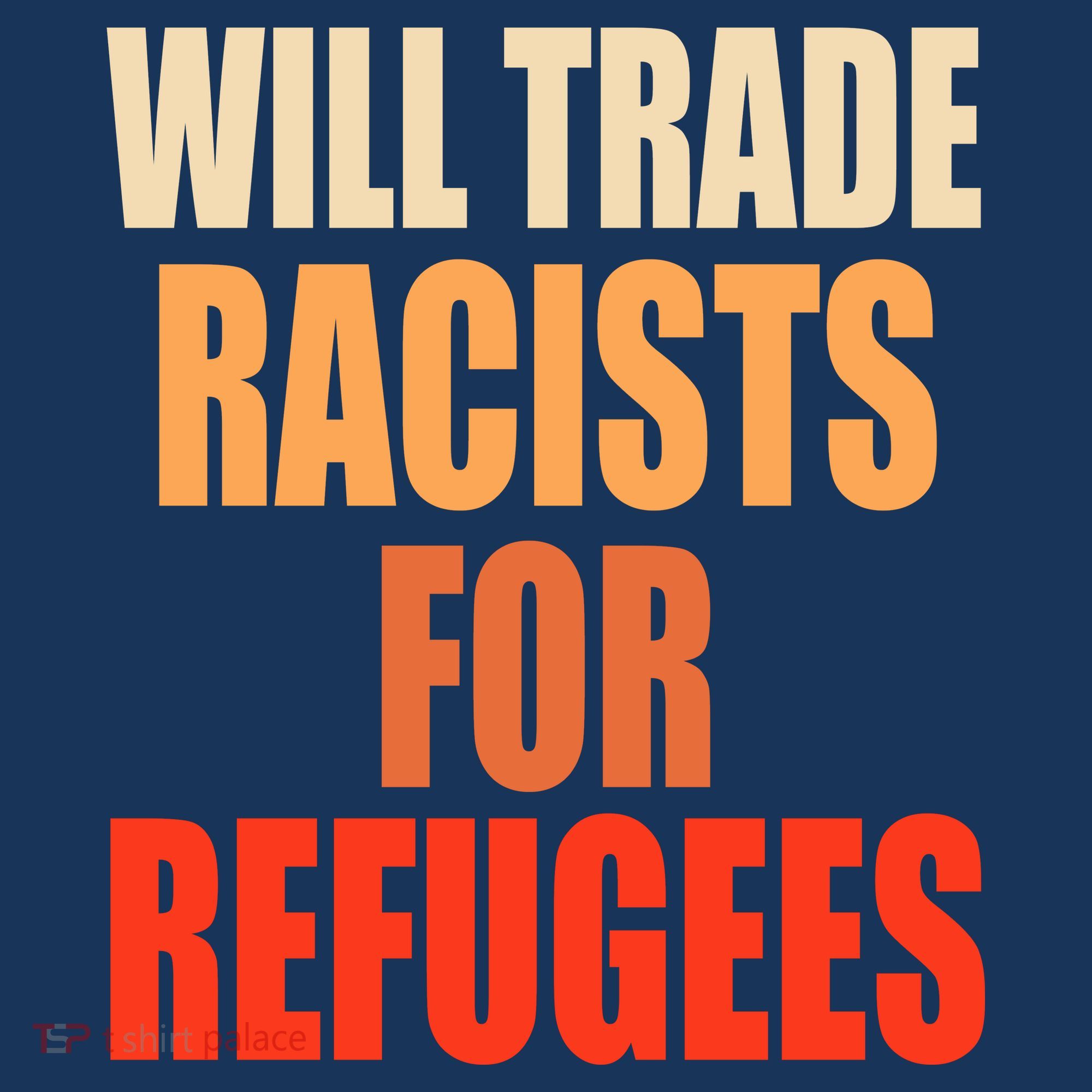 Will Trade Racists For Refugees Tote Bag