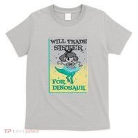 Will Trade Sister For Dinosaur T-Shirt thumb 0