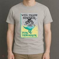 Will Trade Sister For Dinosaur T-Shirt thumb 3