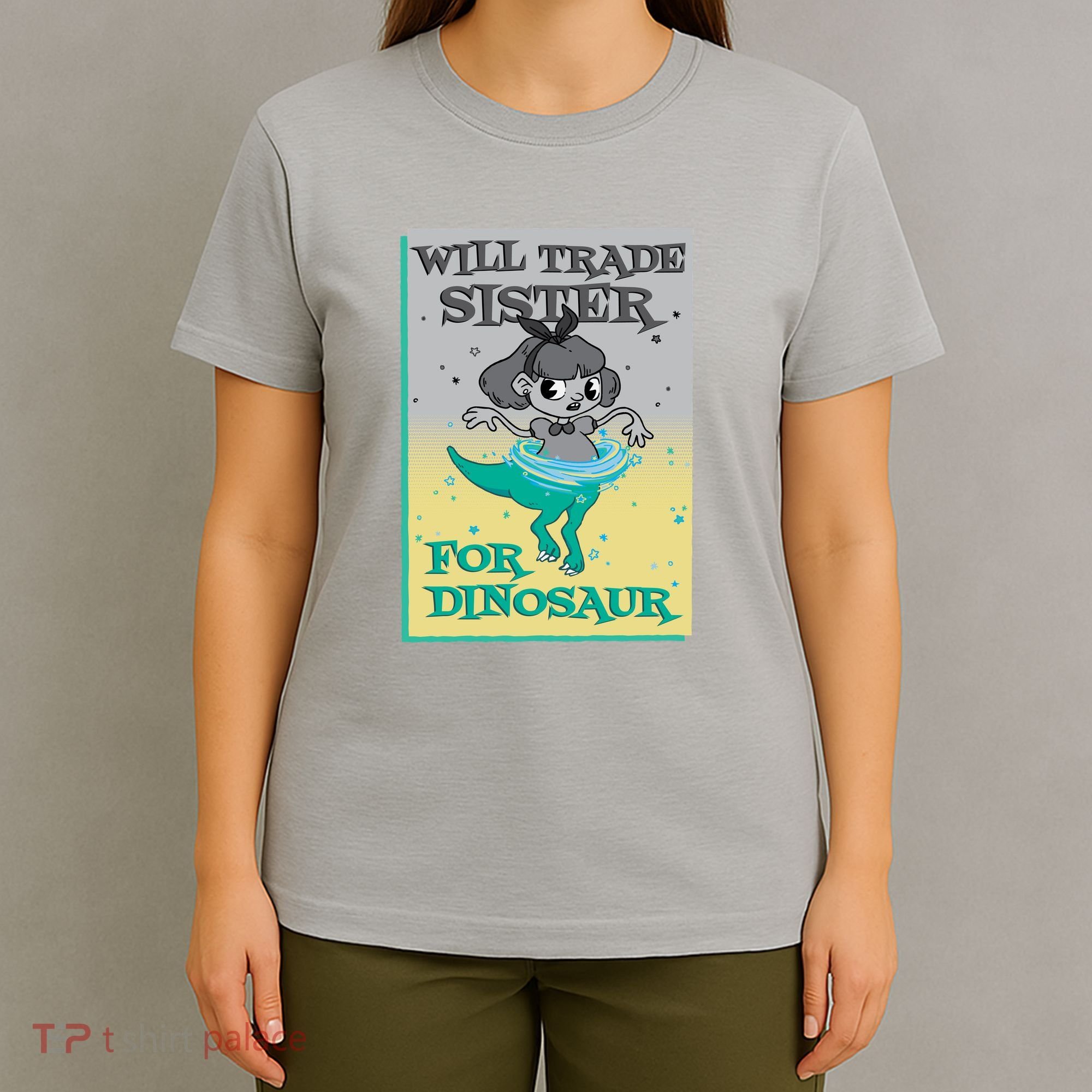 Will Trade Sister For Dinosaur T-Shirt