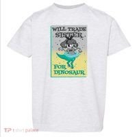 Will Trade Sister For Dinosaur Toddler T-Shirt thumb 0