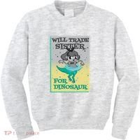 Will Trade Sister For Dinosaur Kids Sweatshirt thumb 0