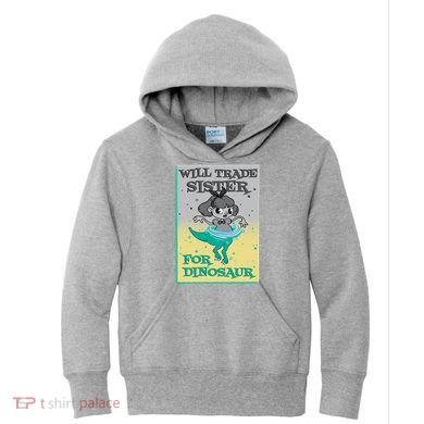 Will Trade Sister For Dinosaur Kids Hoodie
