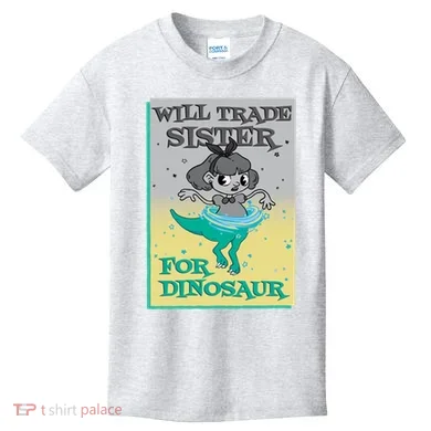 Will Trade Sister For Dinosaur Kids T-Shirt
