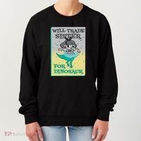 Will Trade Sister For Dinosaur Women's Sweatshirt thumb 0