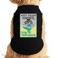 Will Trade Sister For Dinosaur Doggie Tank thumb 0