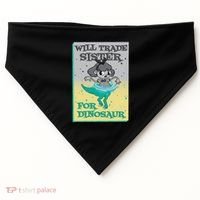 Will Trade Sister For Dinosaur USA-Made Doggie Bandana thumb 0