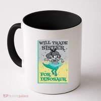 Will Trade Sister For Dinosaur Coffee Mug thumb 0