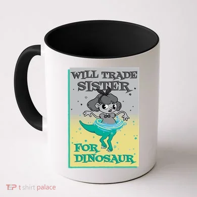 Will Trade Sister For Dinosaur Coffee Mug