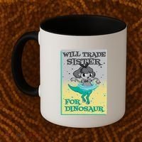 Will Trade Sister For Dinosaur Coffee Mug thumb 2