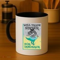 Will Trade Sister For Dinosaur Coffee Mug thumb 4