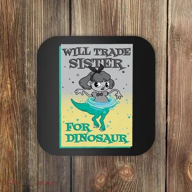 Will Trade Sister For Dinosaur Coaster
