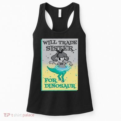 Will Trade Sister For Dinosaur Women's Tank Top
