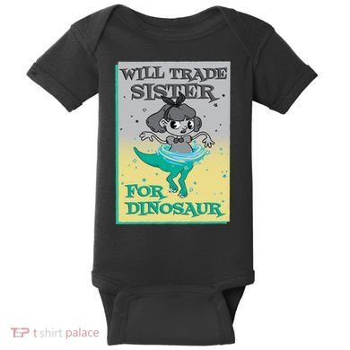 Will Trade Sister For Dinosaur Baby Bodysuit