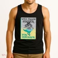 Will Trade Sister For Dinosaur Tank Top thumb 3