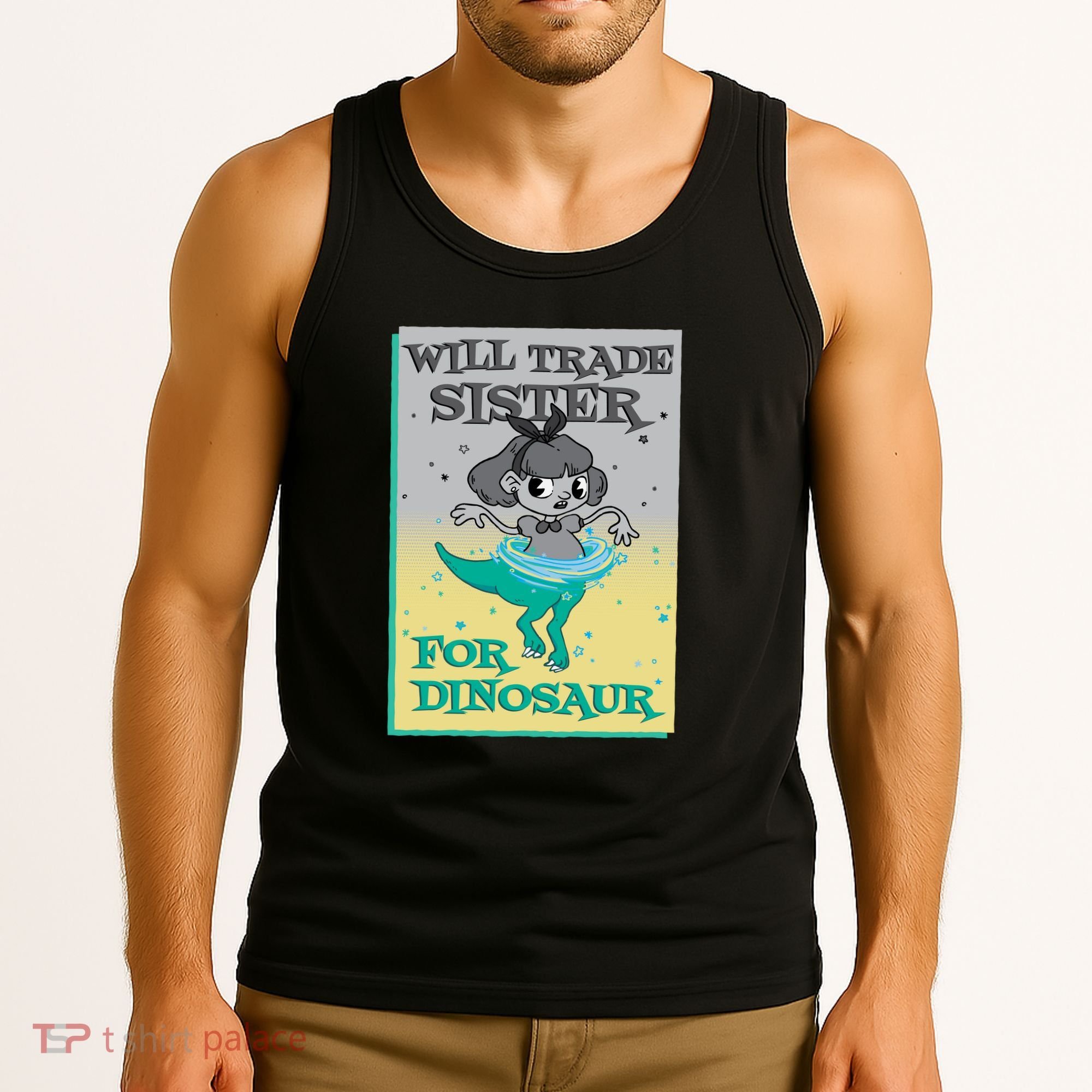 Will Trade Sister For Dinosaur Tank Top