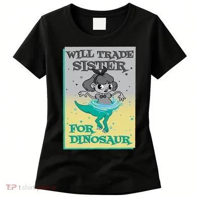 Will Trade Sister For Dinosaur Women's T-Shirt