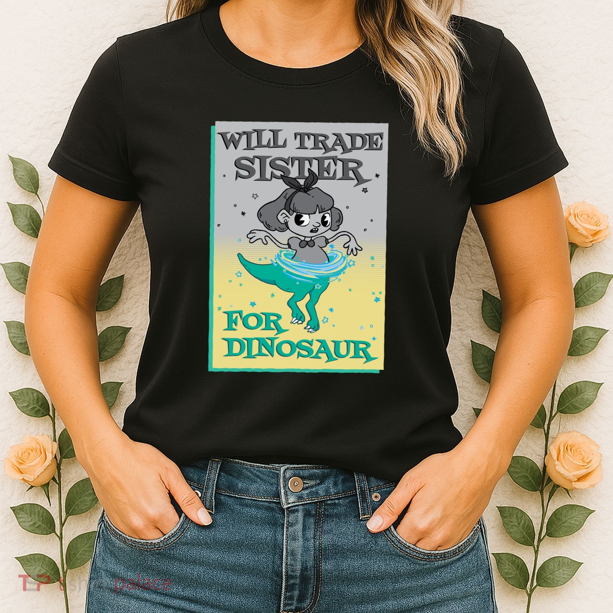 Will Trade Sister For Dinosaur Women's T-Shirt