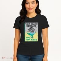 Will Trade Sister For Dinosaur Women's T-Shirt thumb 4