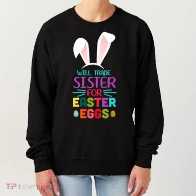 Will Trade Sister For Easter Eggs Women's Sweatshirt