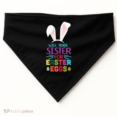 Will Trade Sister For Easter Eggs USA-Made Doggie Bandana