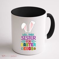 Will Trade Sister For Easter Eggs Coffee Mug thumb 1