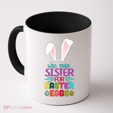 Will Trade Sister For Easter Eggs Coffee Mug