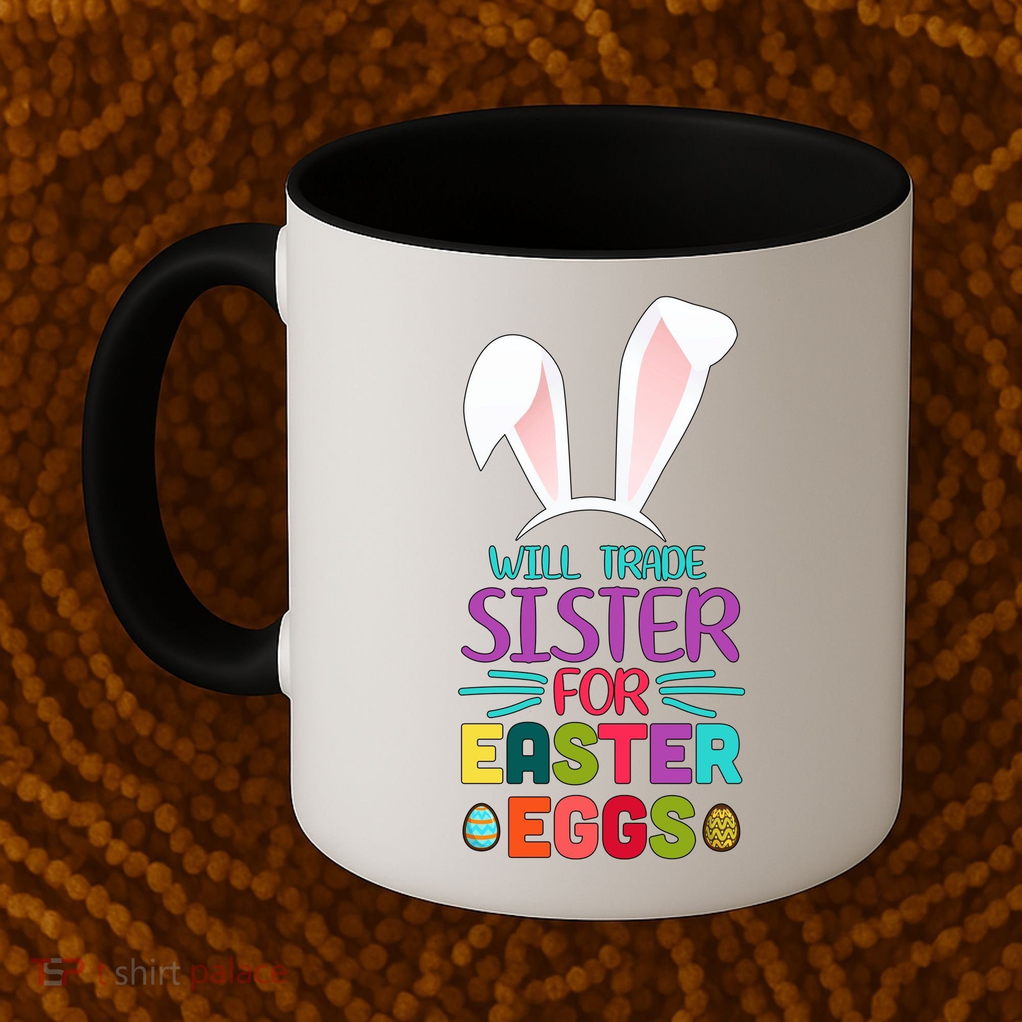 Will Trade Sister For Easter Eggs Coffee Mug