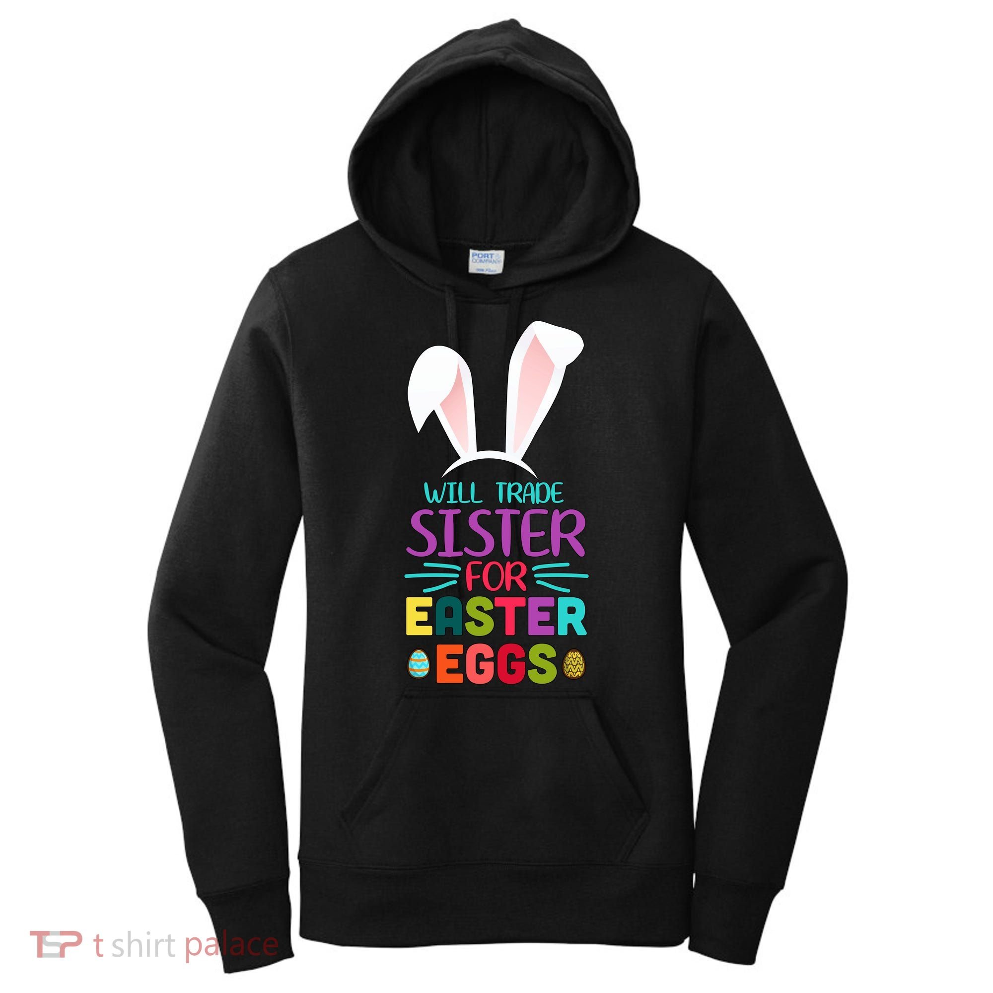 Will Trade Sister For Easter Eggs Women's Hoodie