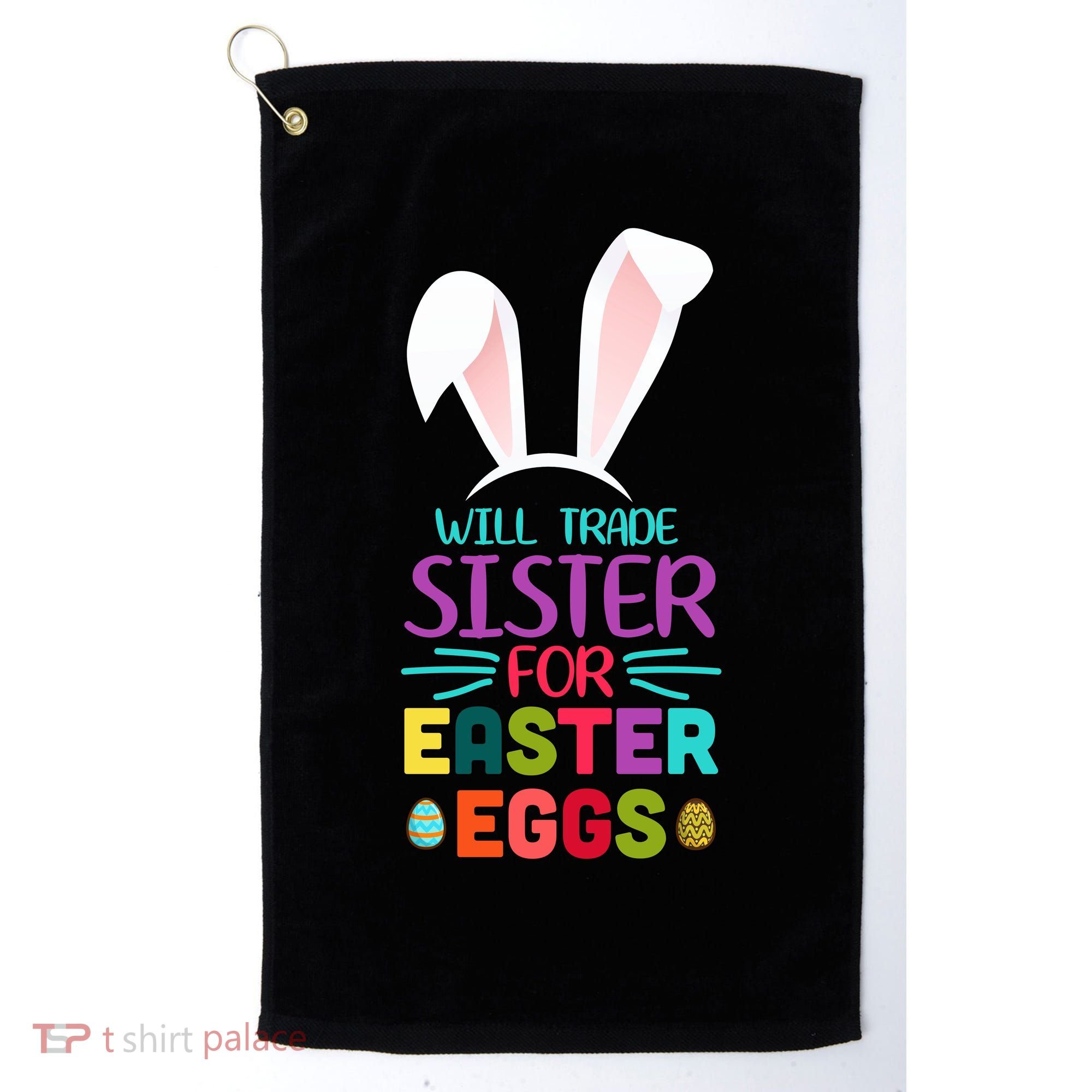 Will Trade Sister For Easter Eggs Golf Towel