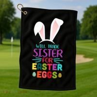 Will Trade Sister For Easter Eggs Golf Towel thumb 1