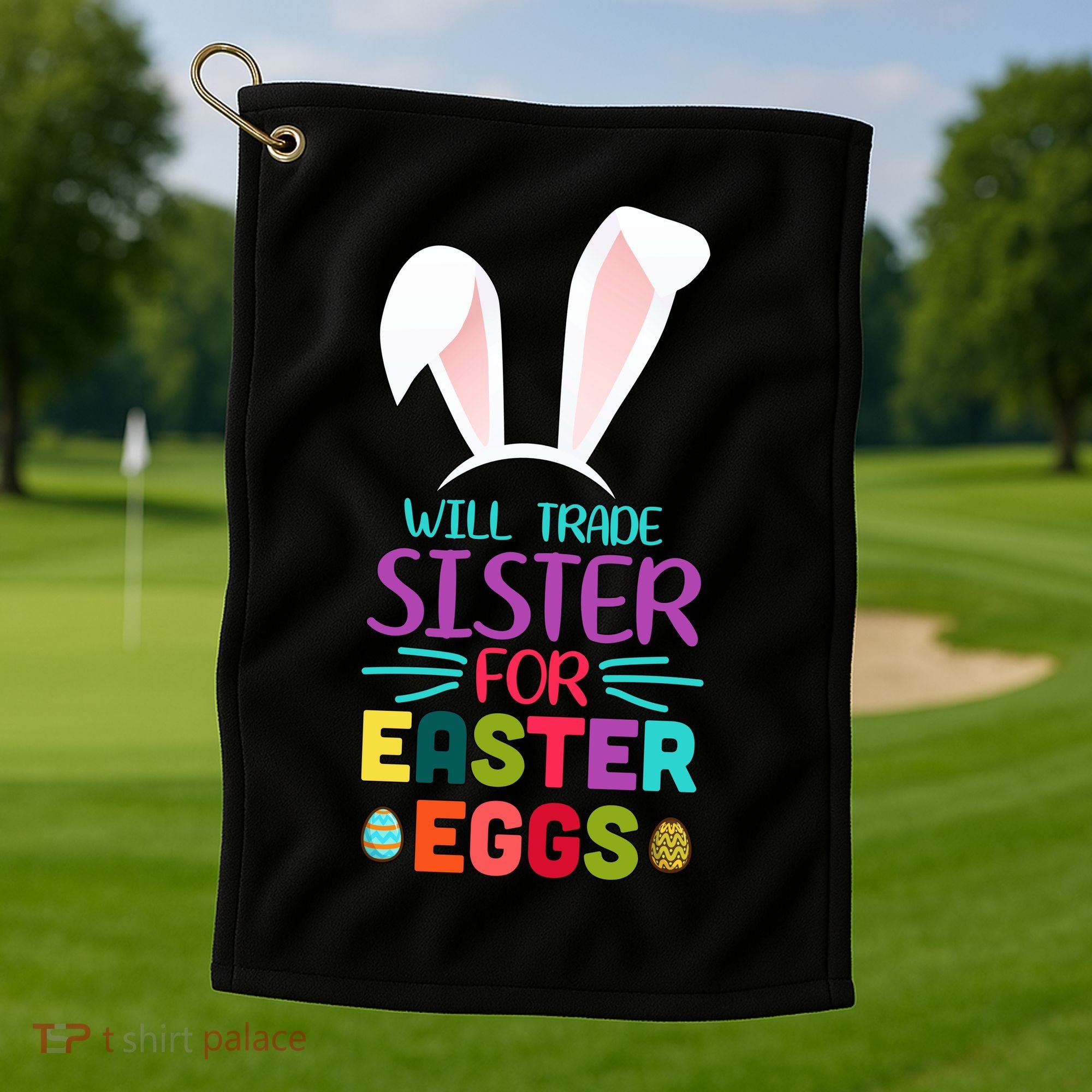 Will Trade Sister For Easter Eggs Golf Towel