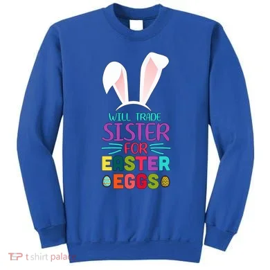 Will Trade Sister For Easter Eggs Sweatshirt