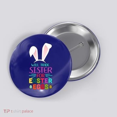 Will Trade Sister For Easter Eggs Button
