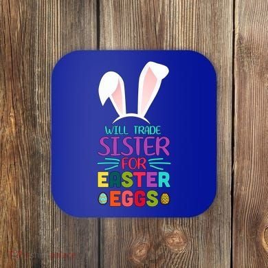 Will Trade Sister For Easter Eggs Coaster
