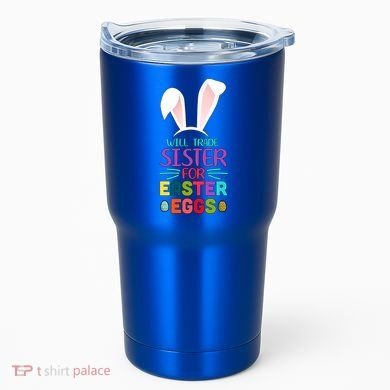 Will Trade Sister For Easter Eggs Tumbler