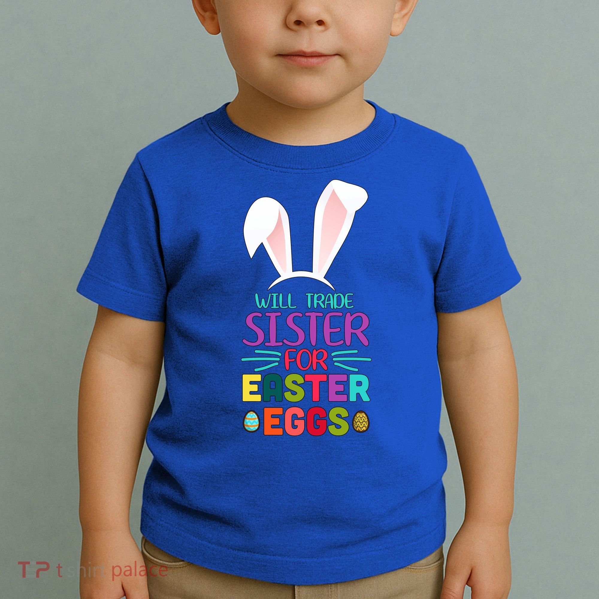 Will Trade Sister For Easter Eggs Toddler T-Shirt
