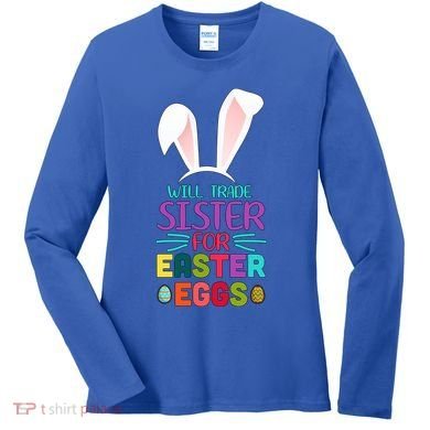 Will Trade Sister For Easter Eggs Women's Long Sleeve Shirt