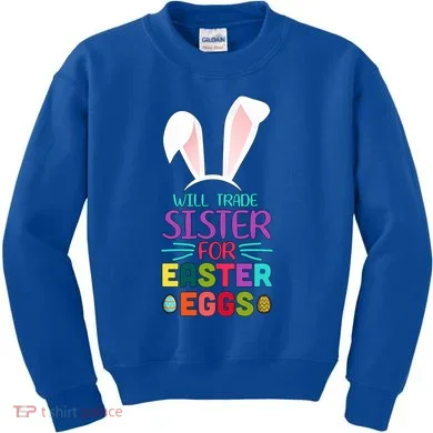 Will Trade Sister For Easter Eggs Kids Sweatshirt