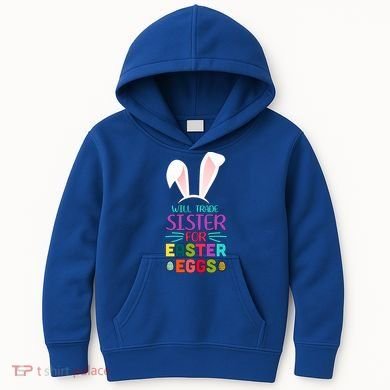 Will Trade Sister For Easter Eggs Kids Hoodie