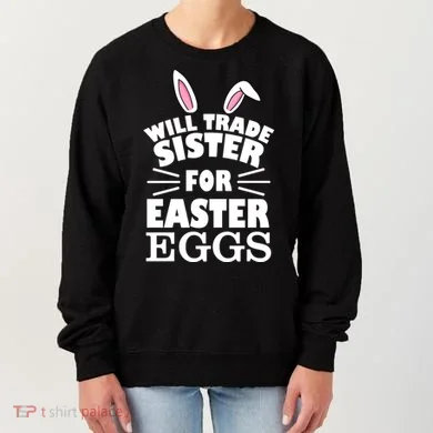 Will Trade Sister For Eggs Women's Sweatshirt