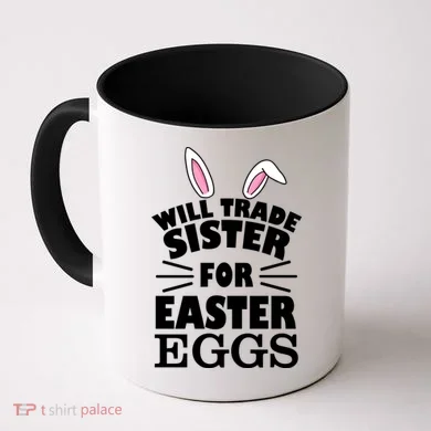 Will Trade Sister For Eggs Coffee Mug