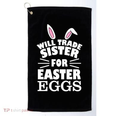 Will Trade Sister For Eggs Golf Towel