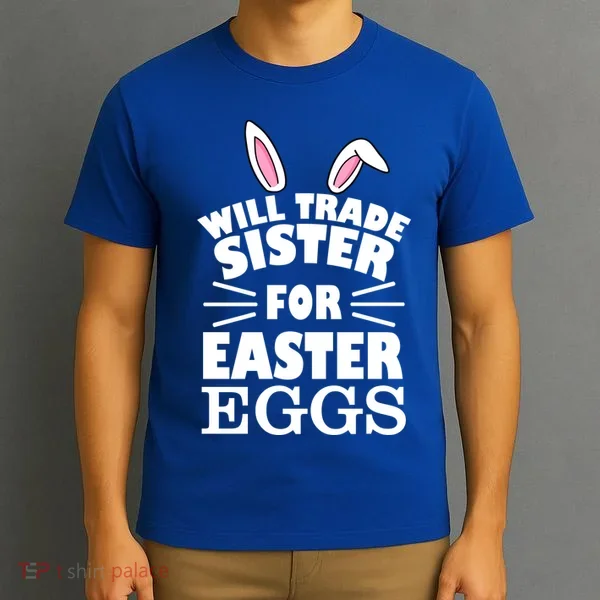 Will Trade Sister For Eggs T-Shirt