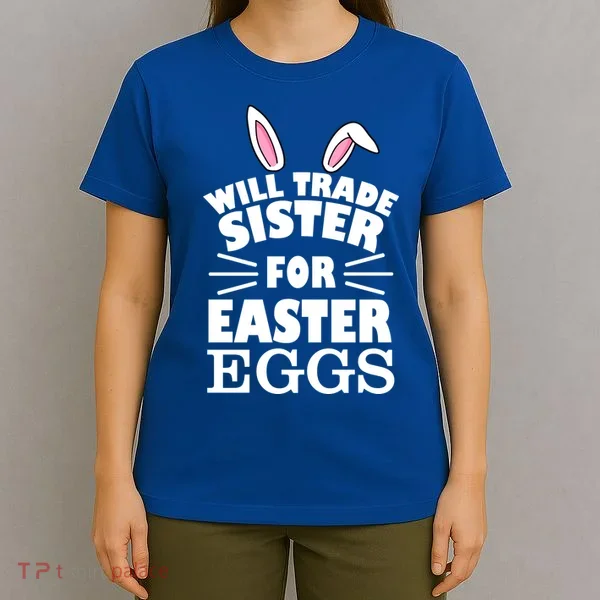 Will Trade Sister For Eggs T-Shirt