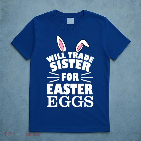 Will Trade Sister For Eggs T-Shirt