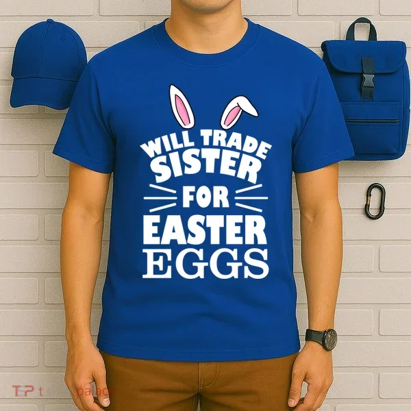 Will Trade Sister For Eggs T-Shirt