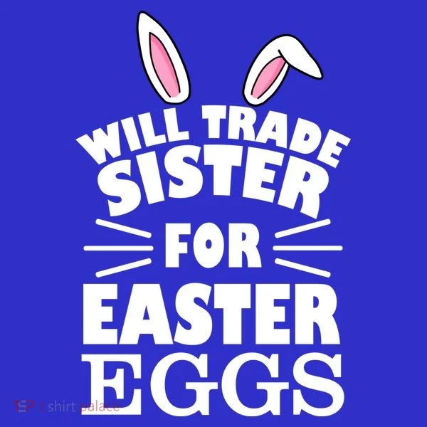 Will Trade Sister For Eggs T-Shirt