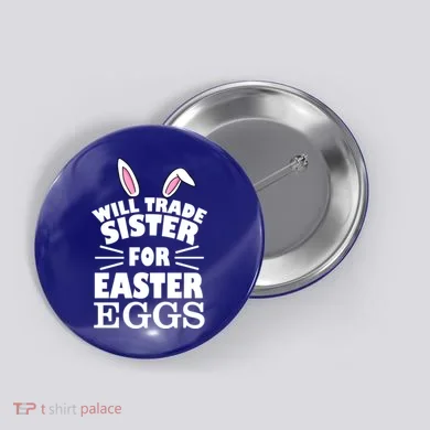 Will Trade Sister For Eggs Button