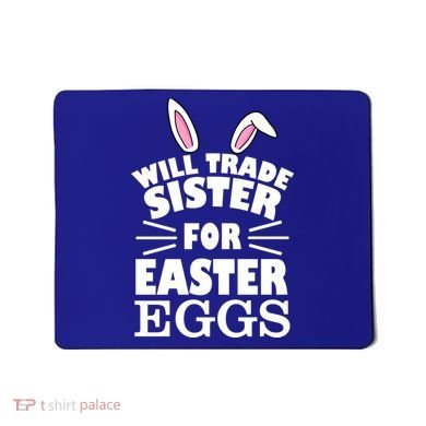 Will Trade Sister For Eggs Mousepad